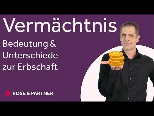 Vermächtnis – erklärt in einer Minute (Fachanwälte für Erbrecht ROSE & PARTNER)