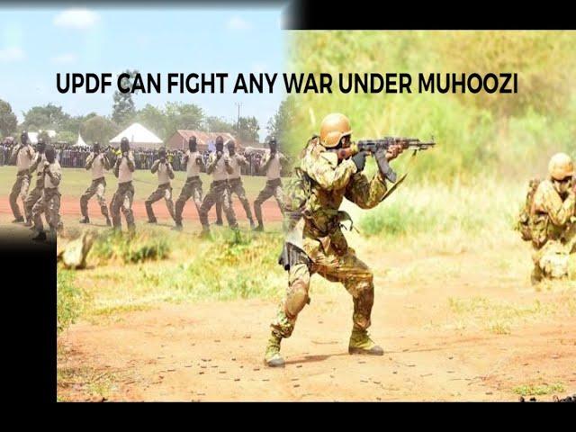 UPDF CAN FIGHT ANY WAR UNDER GEN  MUHOOZI.