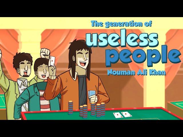 The Generation of Useless People - Nouman Ali Khan