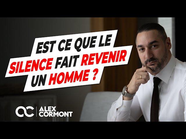 Est-ce que le silence fait revenir un homme ?