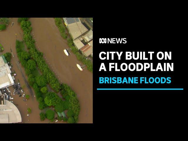 Special report: Brisbane, the city built on a floodplain | ABC News