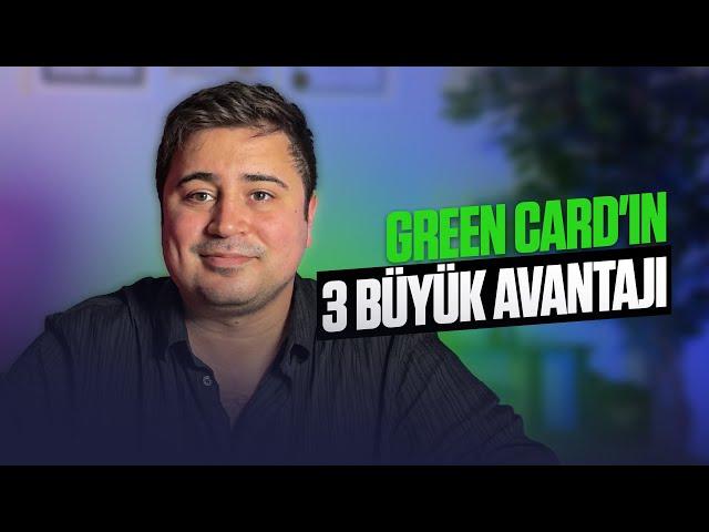 GREEN CARD'IN 3 BÜYÜK AVANTAJI!