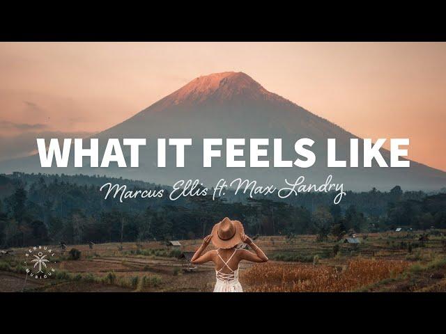 Marcus Ellis - What It Feels Like (Lyrics) ft. Max Landry