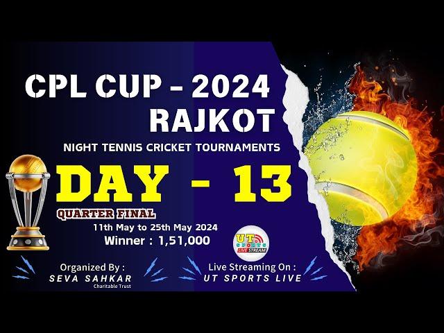 DAY 13 || CPL CUP - 2024 || RAJKOT || UT SPORTS LIVE