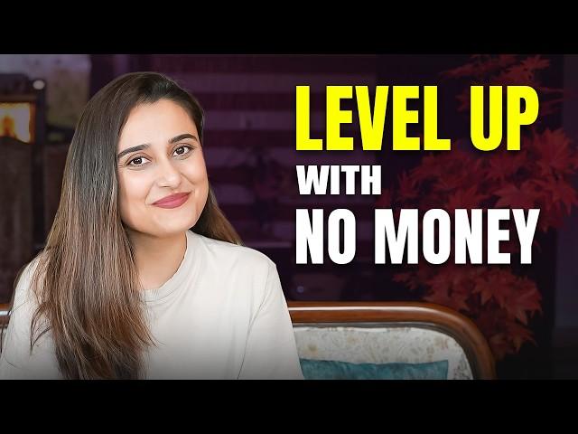 How to LEVEL UP with NO MONEY in 2025