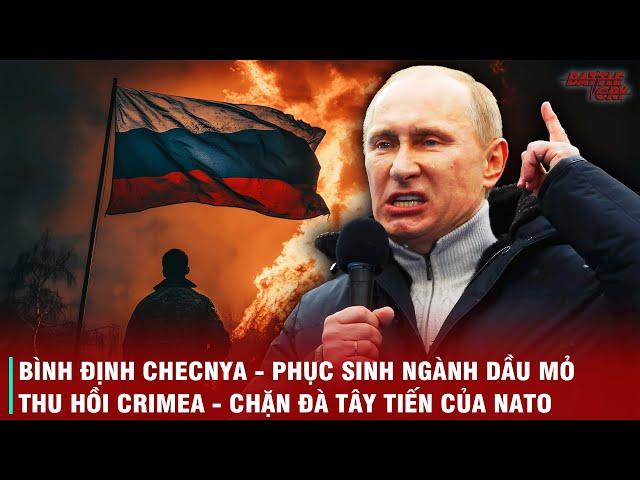 TỪ CHIẾN TRANH CHECNYA ĐẾN THU HỒI BÁN ĐẢO CRIMEA - HÀNH TRÌNH PUTIN HỒI SINH NƯỚC NGA VĨ ĐẠI