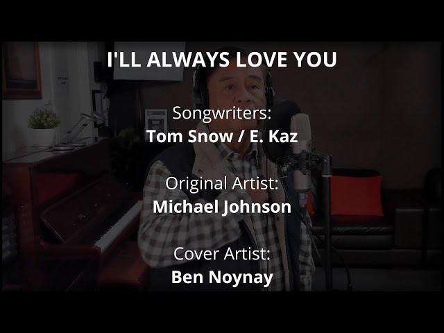 I'LL ALWAYS LOVE YOU by Michael Johnson (Cover by Ben Noynay)