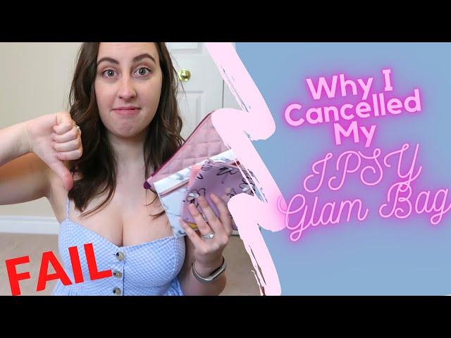 Getting CANCELLED | Why I Cancelled My Ipsy Subscription