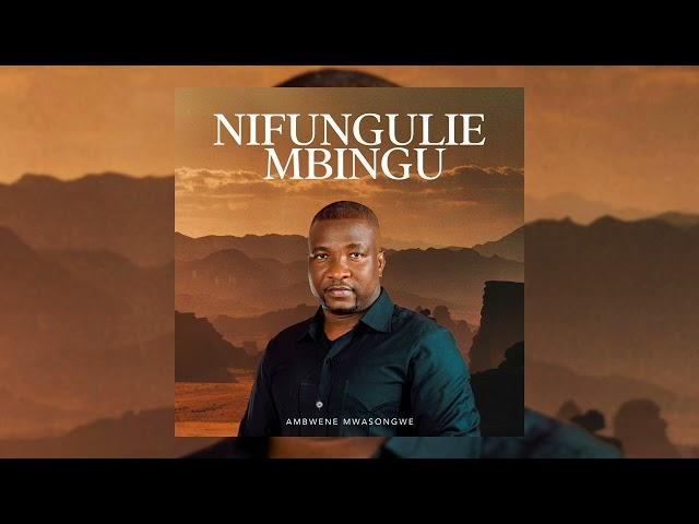 Ambwene Mwasongwe - Nifungulie Mbingu