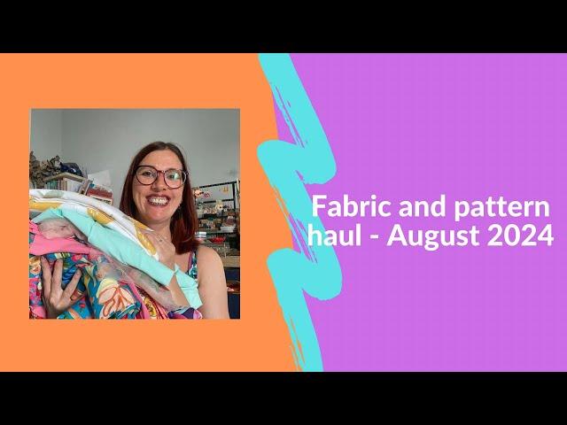 Fabric and pattern haul: August 2024