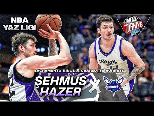 Şehmus Hazer | NBA Yaz Ligi | Sacramento Kings X Charlotte Hornets