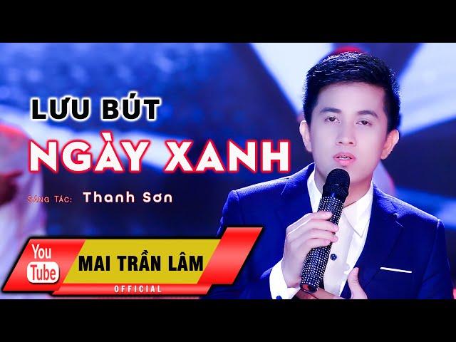 Lưu Bút Ngày Xanh - Mai Trần Lâm [Official]