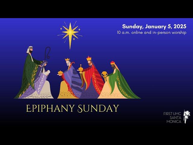 Epiphany Sunday  •   Holy Communion  •  January 5, 2025