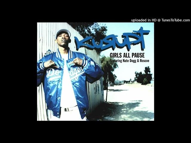 Kurupt- Girls All Pause Ft. Nate Dogg, Roscoe