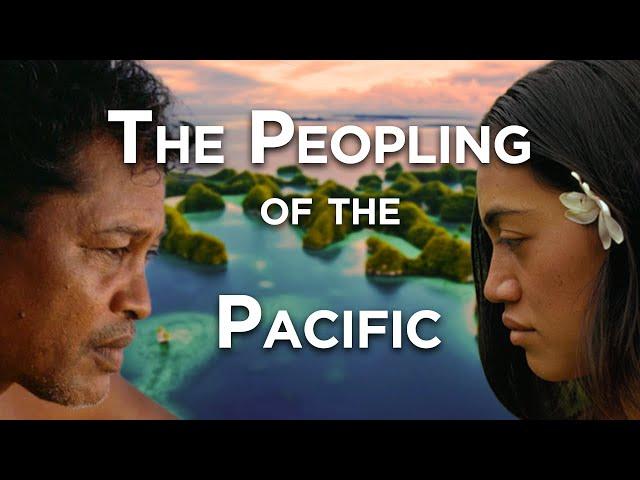 The Peopling of the Pacific | The Last Great Human Expansion