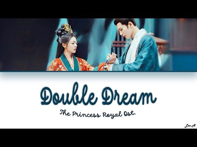 Double Dream (双梦) - The Princess Royal《 度华年》Ost. Yao Xiaotang (姚晓棠) [Chinese|Pinyin|English lyrics]