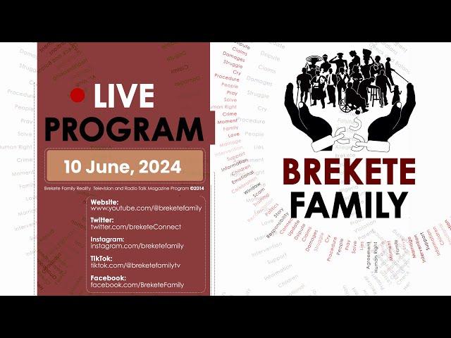 BREKETE FAMILY PROGRAM 10TH JUNE 2024