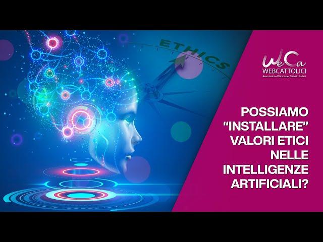 Possiamo “installare” valori etici nelle Intelligenze artificiali?