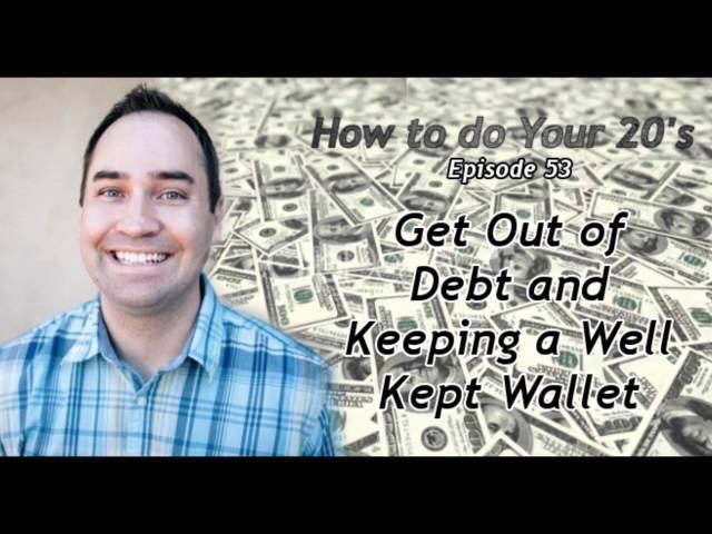 Get Out of Debt and Keeping a Well Kept Wallet
