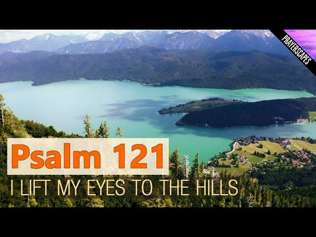 Psalm 121 Reading of "I Lift My Eyes To The Hills"