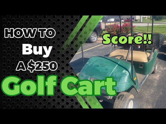 How to buy a golf cart for $250!!!