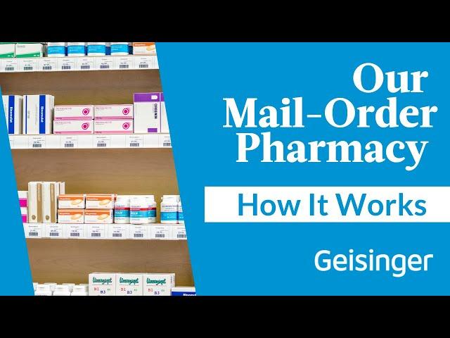 Geisinger's Mail Order Pharmacy: How it Works