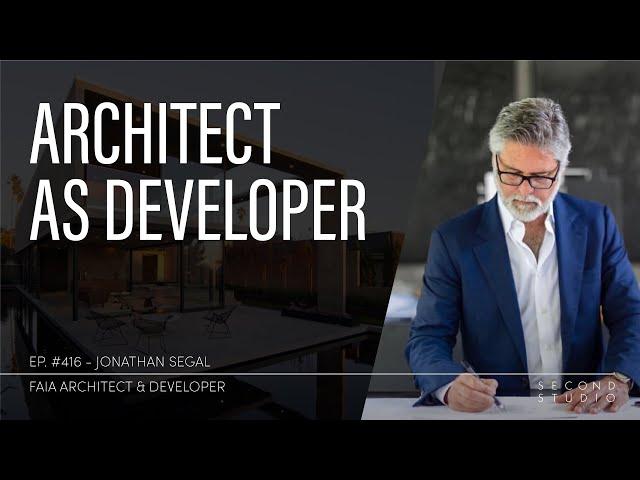 #416 - Jonathan Segal, FAIA Architect and Developer