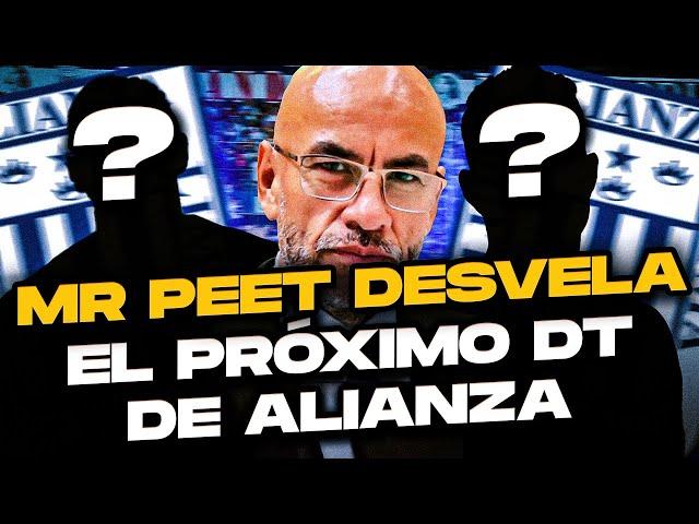 ¡Mr Peet REVELA al próximo DT de Alianza Lima 2025!