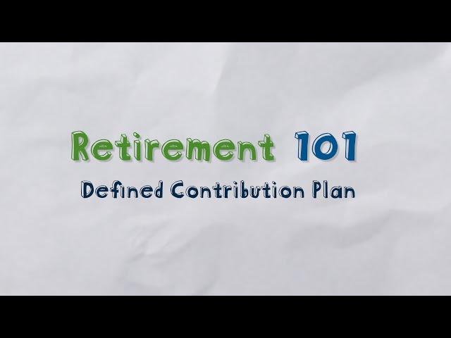 What is a Defined Contribution Plan? — Retirement 101