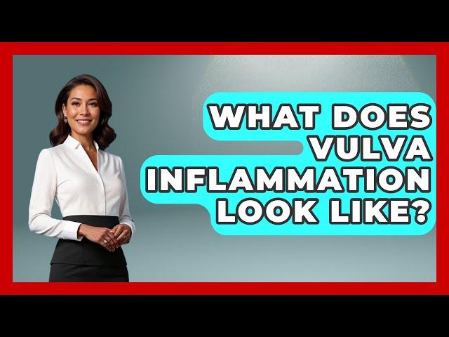 What Does Vulva Inflammation Look Like? - Pain Medicine Network