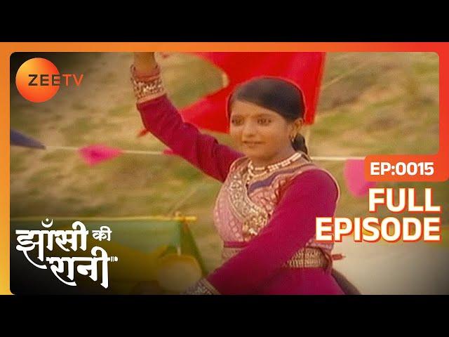 Manu ने मंगवाई अंग्रेजों से माफ़ी | Jhansi Ki Rani | Full Ep - 15 | Zee TV