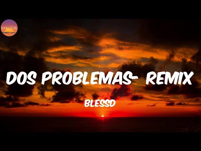 Dos Problemas- Remix - Blessd (Letra/Lyrics)