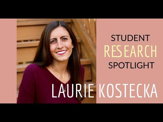 Student Research Spotlight: Laurie Kostecka