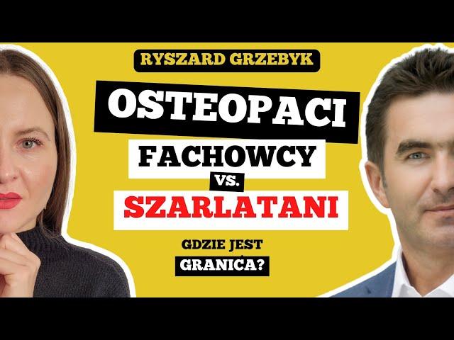 OSTEOPATIA - MAGIA, ZAGROŻENIA, czy NAUKA? - Ryszard Grzebyk