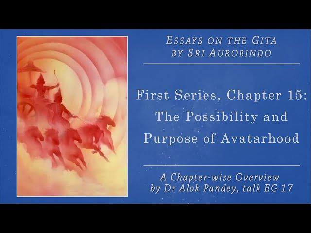 Essays on the Gita  |  The Possibility and Purpose of Avatarhood  |  EG 17