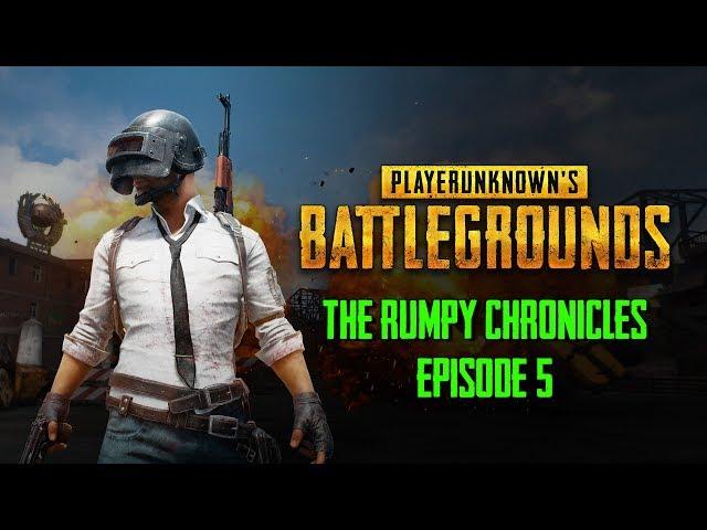 PUBG - The Rumpy Chronicles - Episode 5