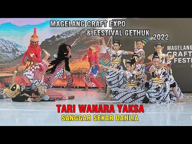 TARI WANARA YAKSA - SANGGAR SEKAR DAHLIA - MAGELANG CRAFT EXPO & FESTIVAL GETHUK