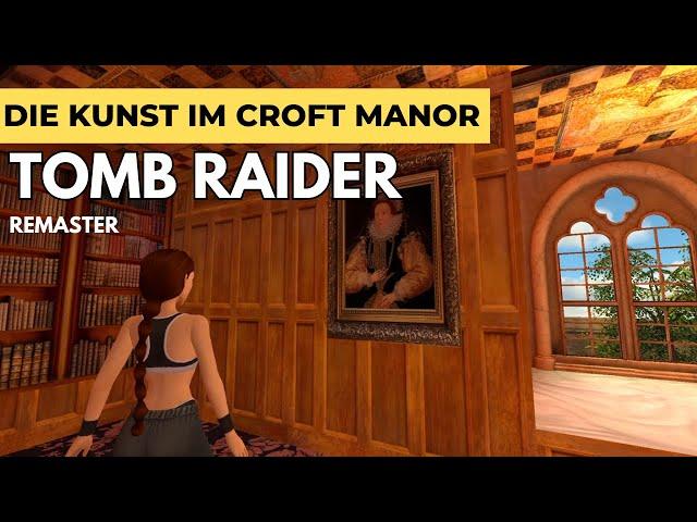 Die Kunst im Croft Manor - Tomb Raider (2024) | Remaster