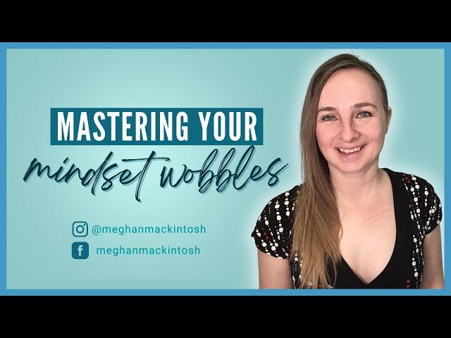 Mastering Your Mindset Wobbles