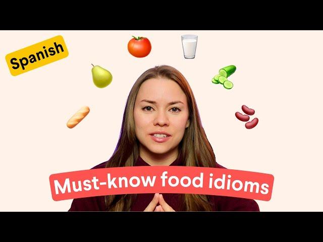 Learn Spanish: Food-related idioms you need to know | Intermediate and Advanced Spanish