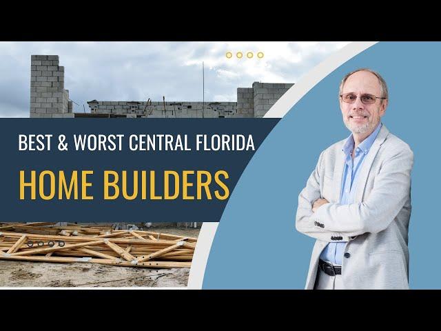 The best and worst home builders in Central Florida