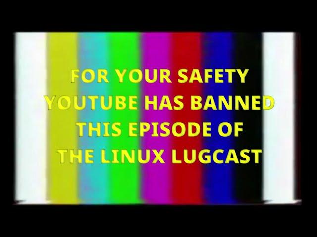 The Linux Lugcast Ep 229 for 10.06.23 - BANNED