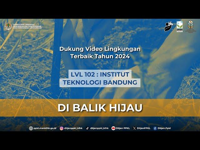 DI BALIK HIJAU - Karya Peserta Lomba Video Lingkungan HLH Tahun 2024