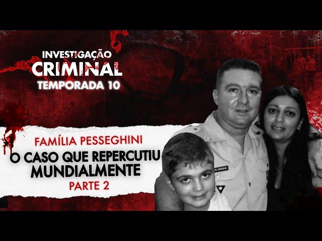 FOI MESMO A CRI4NÇA QUE MAT0U? - CASO PESSEGHINI PARTE 2 - INVESTIGAÇÃO CRIMINAL