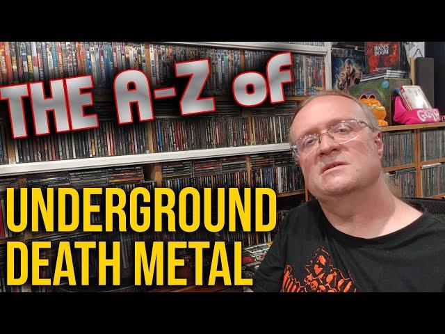 The A to Z of Modern Underground DEATH METAL