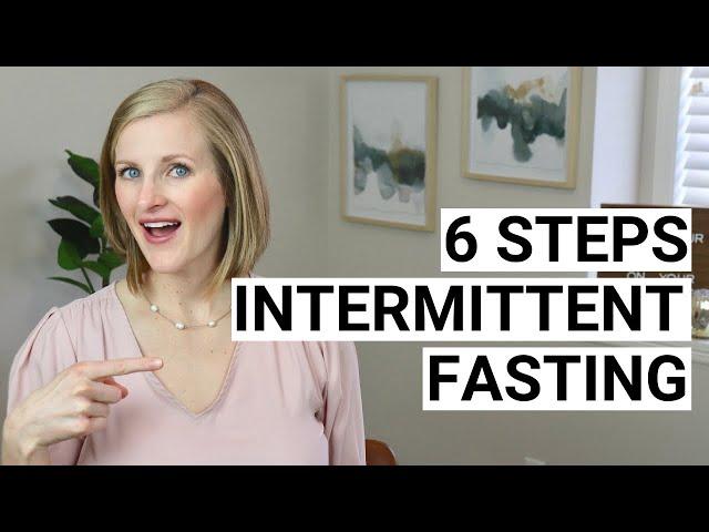 HOW TO LOSE WEIGHT USING INTERMITTENT FASTING: 6 steps to get started with intermittent fasting