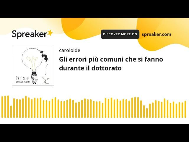 Gli errori più comuni che si fanno durante il dottorato