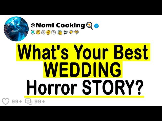 What's Your Best WEDDING Horror STORY?