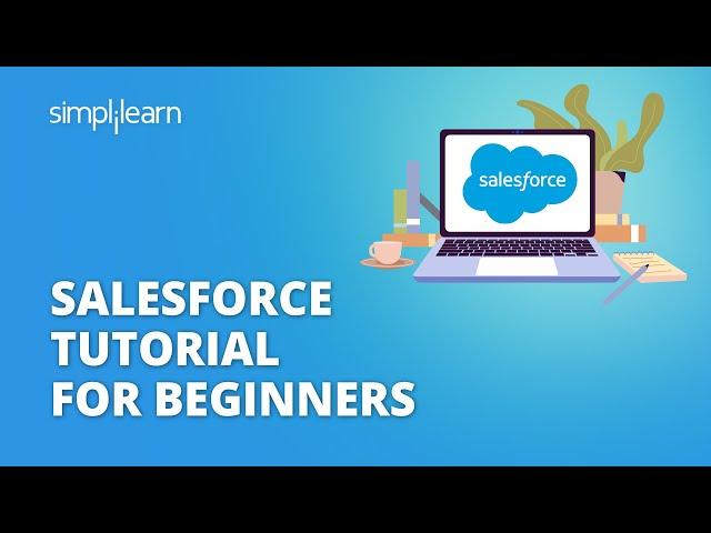 Salesforce Tutorial For Beginners | Introduction To Salesforce | Salesforce Training | Simplilearn