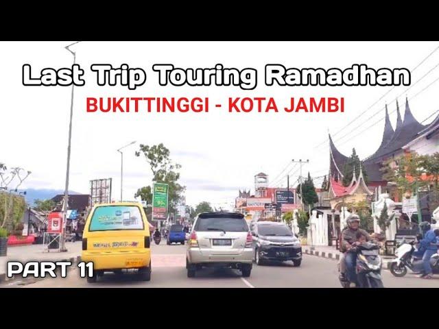 TRIP PENGHUJUNG RAMADHAN 2022 || BUKITTINGGI - KOTA JAMBI